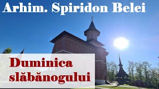 Duminica Slabanogului - Arhim Spiridon Belei (Manastirea Scarisoara Noua)