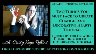 Two Things You Must Face to Create Change+ Decorative Heart Tutorial DIY {Creation Process Revealed}