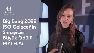 MYTH.Ai: Big Bang 2022 İSO Geleceğin Sanayicisi Büyük Ödülü