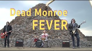 Dead Monroe - "Fever"