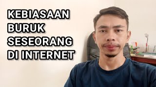 KEBIASAAN BURUK SESEORANG DI INTERNET