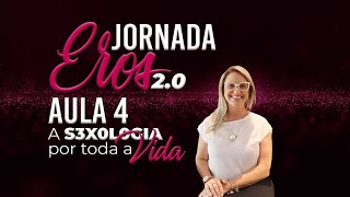 Jornada Eros 2.0 - Dia 4 - A Sexualidade por toda a Vida