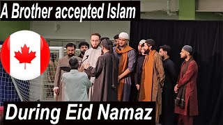 A Brother accepted Islam During Eid Namaz in Mississauga Ontario Canada