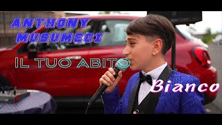 Anthony Musumeci - Il tuo abito Bianco   (Ufficiale 2023)