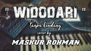 Widodari cover tanpa kendang by Maskur Rohman (ku pernah terjatuh dan pernah ditinggalkan)