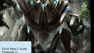 Guild Wars 2 Guide: Prototype X