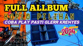 FUL ALBUM KOPLO 🎚️ COBA PLAY PASTI GLERR KRENYES ‼️