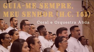 GUIA-ME SEMPRE, MEU SENHOR (H.C. 141) - Abda Music Coral e Orquestra