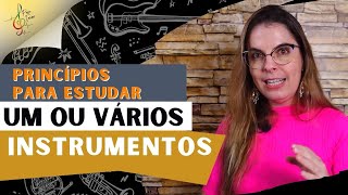 Estudar um ou vários instrumentos devem seguir estes princípios.