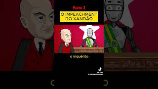 O IMPEACHMENT do XANDÃO parte 2 😂🇧🇷#brasil #memes #comedia #viraliza #lula #alexandredemoraes