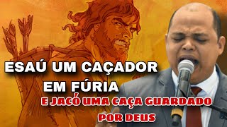 Pb. Henrique Agnes | Esaú um caçador em fúria e Jacó uma caça guardado por Deus