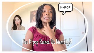 Has K-pop Ruined Us Mentally?