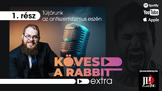 Kövesd a rabbit podcast extra 1 – Túljárunk az antiszemitizmus eszén