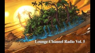 Lounge Channel Volume 5 [Easy Listening, World, Asian, Japanese, French, African Chill Out Music]