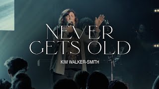 Kim Walker-Smith – Never Gets Old (Official Live Video)