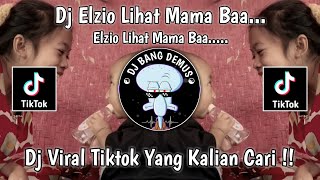 DJ ELZIO LIHAT MAMA BAA_ELZIO LIHAT MAMA BAA VIRAL TIKTOK TERBARU 🌀