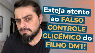 Você precisa estar atento a esse falso controle glicêmico do seu filho DM1