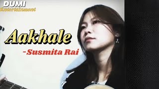 Aakhale ||Gajalu ti timra aakha|| - Susmita Rai(Anurag Khada Song)