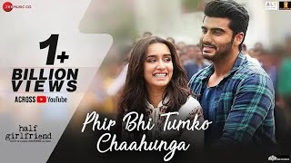 Phir Bhi Tumko Chaahunga - Full Song | Arijit Singh | Arjun K & Shraddha K | Mithoon , Manoj M