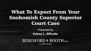 What To Expect From Your Snohomish County Superior Court Case