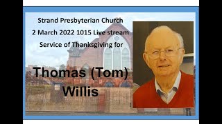 Strand Presbyterian 2 march  2022 am 1015 Live stream Thomas (Tom) Willis Service of Thanksgiving