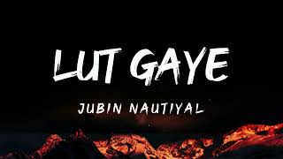 Lut Gaye (Lyrics) - Jubin Nautiyal  | India Lyrics #lyrics