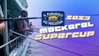 Mackerel Supercup 2023 - 18 Giugno 2023 - Il Paradiso del Pescatore