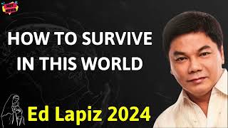 HOW TO SURVIVE IN THIS WORLD  - Ed Lapiz Latest Sermon