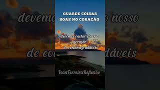 GUARDE COISAS BOAS NO CORAÇÃO #oraçãododia #reflexão #oraçãodanoite #oraçãopoderosa #shorts