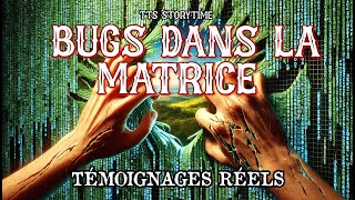 BUGS DANS LA MATRICE | Histoires Étranges et Inexpliquées