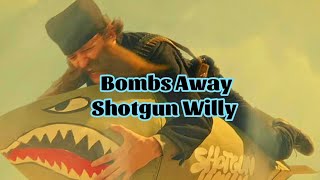 Shotgun Willy - Bombs Away (Lyrics)