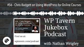 #56 - Chris Badgett on Using WordPress for Online Courses