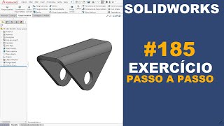 SOLIDWORKS | EXERCÍCIO 185 - CHAPA DOBRADA DE 185x90x77x7,94mm #solidworks