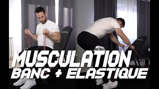 Musculation avec banc + élastique