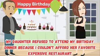 【OSA】My Daughter Refused to Attend My Birthday Dinner Because I Couldn't Afford Her Favorite...