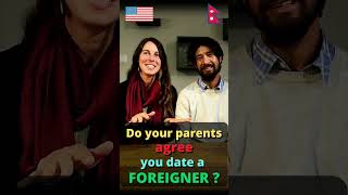 Did your parents agree you date a foreigner ?! Love has no nationality