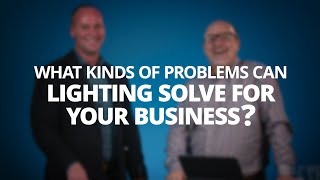 What Kinds of Problems Can Lighting Solve For Your Business?