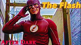 The Flash || After Dark