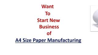 A4 Size Paper Making Business guidelines