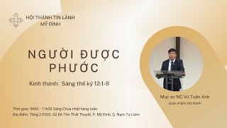 Người Được Phước | Mục sư NC Vũ Tuấn Anh | HTTL Mỹ Đình | Chúa Nhật 24/07/2022