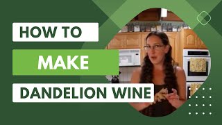 How To Make Dandelion Wine Part 1