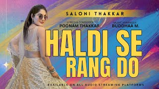 HALDI SE RANG DO (Official Haldi Song) Saloni Thakkar, Poonam Thakkar