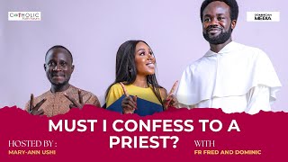 MUST I CONFESS MY SINS TO A PRIEST?