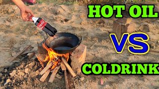 Hot Oil VS Coldrink Experiment 2023 | Coldrink Experiment | गर्म तेल के अंदर कोल्ड्रिंक Experiment