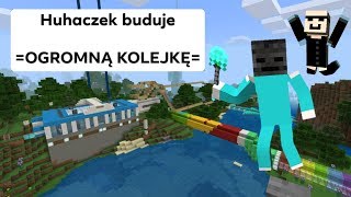 HUHACZEK Buduje #3 Ogromna kolejka górska