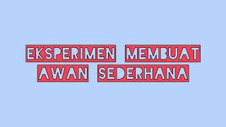 3.2 Model Video Laporan Percobaan - Membuat Awan Sederhana