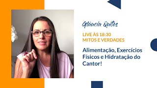 Mitos e Verdades! Alimentação, Exercícios Físicos e Hidratação do Cantor!