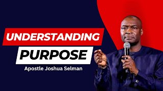 Understanding Purpose And It's Importance In Our Lives - Apostle Joshua Selman