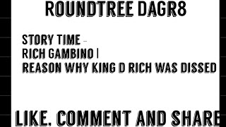 Story Time - Rich Gambino Story | Reason why King D Rich was dissed