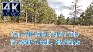 Join Us On A Trip From Our Off-Grid Cabin To Wolf Creek, Montana (4K UHD) - Relaxing Music